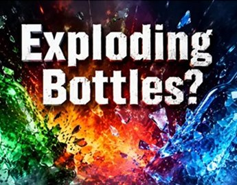 Exploding Bottles?