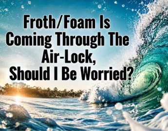 Froth/Foam Is Coming Through The Air-Lock, Should I Be Worried?